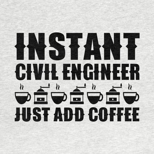 Instant Civil Engineer ... Just Add Coffee by colorsplash